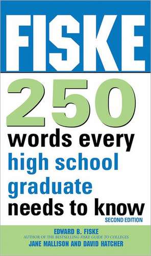 Fiske 250 Words Every High School Graduate Needs to Know de Edward B. Fiske