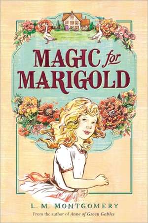 Magic for Marigold de Lucy Maud Montgomery