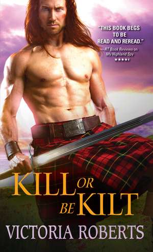 Kill or Be Kilt de Victoria Roberts