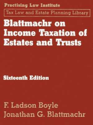 Blattmachr on Income Taxation of Estates and Trusts, 16th Ed de Jonathan Blattmachr