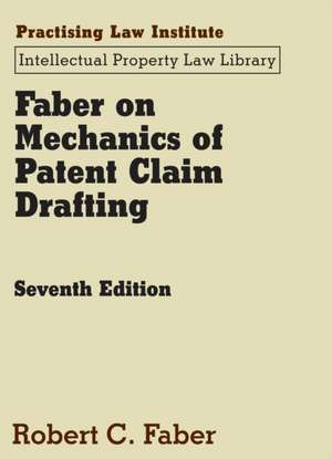 Faber on Mechanics of Patent Claim Drafting de Robert C. Faber