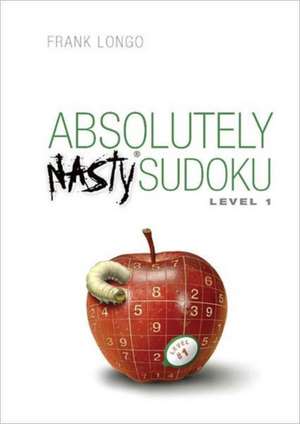 Mensa Absolutely Nasty Sudoku, Level 1: How to Make Smart Financial Decisions in Good Times and Bad de Frank Longo