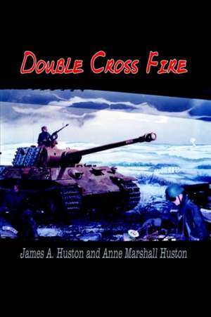 Double Cross Fire de James A. Huston