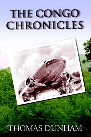 The Congo Chronicles de Thomas Dunham