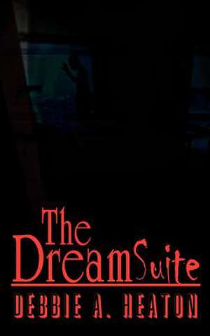 The Dream Suite de Debbie A. Heaton