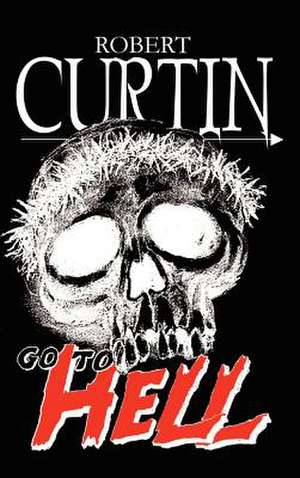 Go to Hell de Robert Curtin