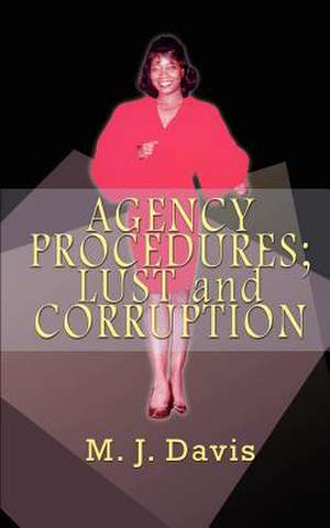 AGENCY PROCEDURES; LUST and CORRUPTION de M. J. Davis