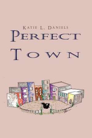 Perfect Town de Katie L. Daniels