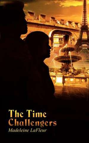 The Time Challengers de Madeleine LaFleur