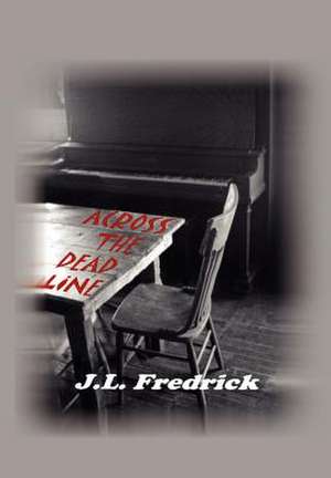 Across the Dead Line de J L Fredrick