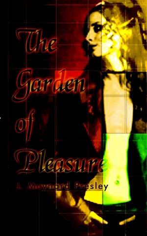 The Garden of Pleasure de J. Maynard Presley