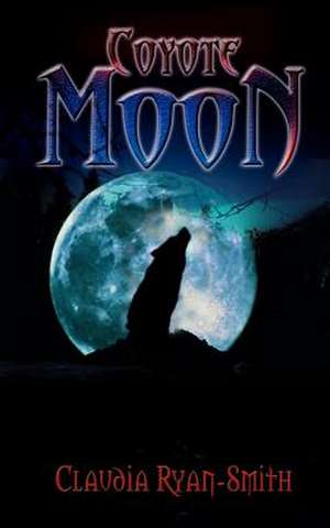 Coyote Moon de Claudia Ryan-Smith