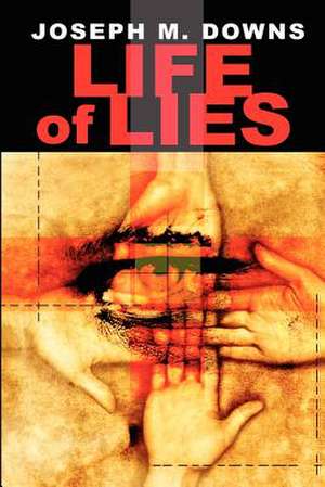 Life of Lies de Joseph M. Downs