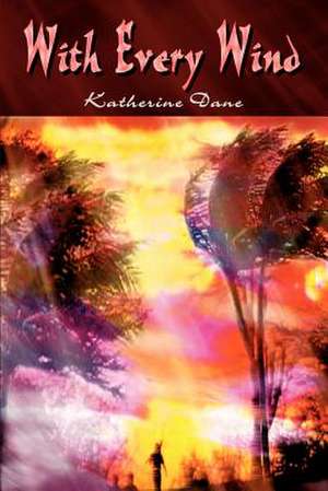 With Every Wind de Katherine Dane