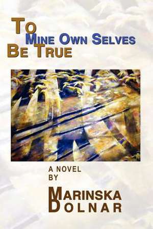 To Mine Own Selves Be True de Marinska Dolnar