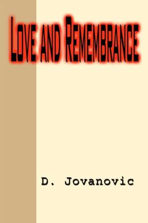 Love and Remembrance de D. Jovanovic