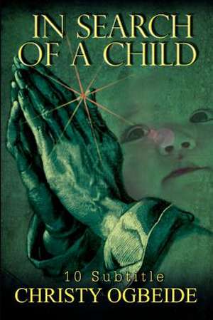 In Search of a Child de Christy Ogbeide