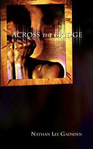 Across the Bridge de Nathan Lee Gadsden