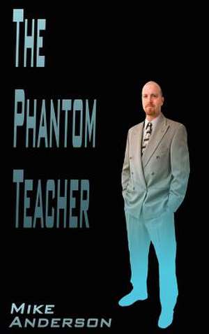 The Phantom Teacher de Mike Anderson