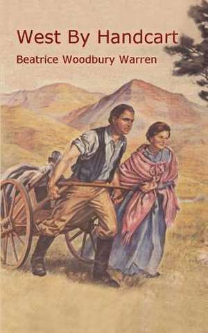 West by Handcart de Beatrice Woodbury Warren