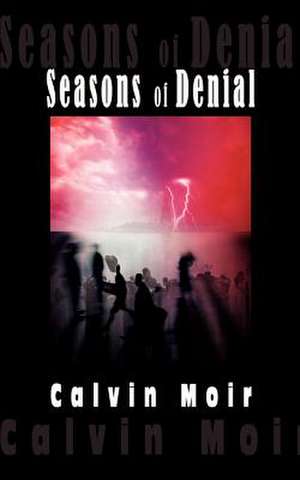 Seasons of Denial de Calvin Moir