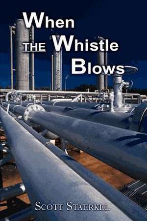 When the Whistle Blows de Scott Staerkel