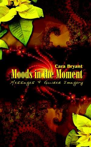 Moods in the Moment de Cara Bryant