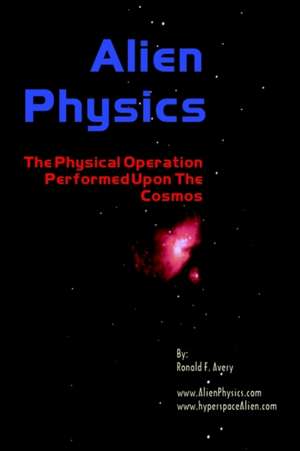 Alien Physics de Ronald F. Avery