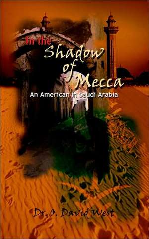 In the Shadow of Mecca de O. David West