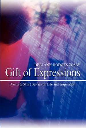 Gift of Expressions de Debi Ann Hodges Cosby