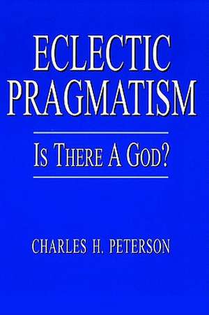 Eclectic Pragmatism de Charles H. Peterson