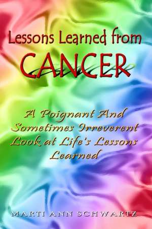 Lessons Learned from Cancer de Marti Ann Schwartz