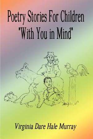 Poetry Stories For Children "With You in Mind" de Virginia Dare Hale Murray