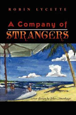 A Company of Strangers de Robin Lycette