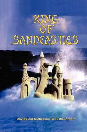 King of Sandcastles de David Paul Dickerson