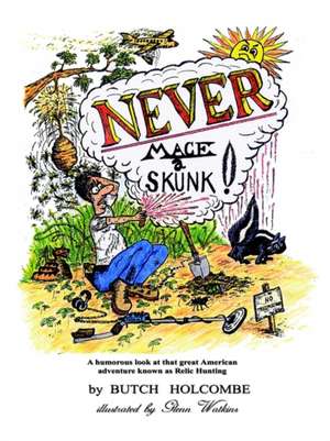 Never Mace a Skunk de Butch Holcombe