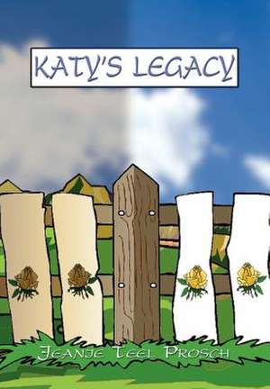 Katy's Legacy de Jeanie Teel Prosch