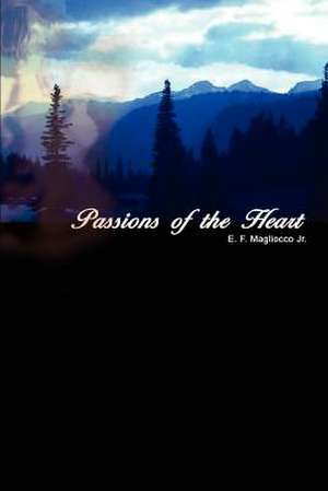 Passions of the Heart de E. F. Magliocco