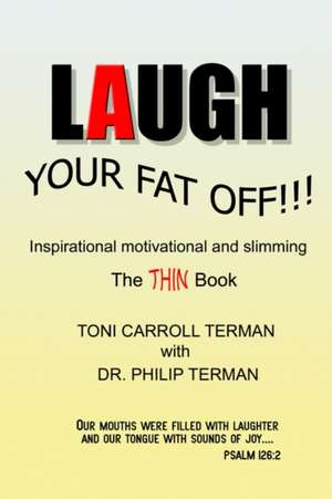 Laugh Your Fat Off de Toni Carroll Terman