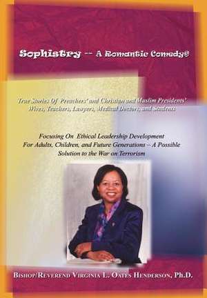 Sophistry -- A Romantic Comedy de Virginia L. Henderson-Oates