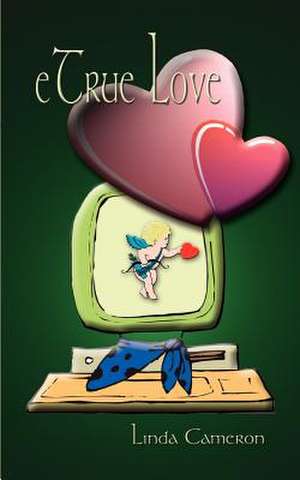 eTrue Love de Linda Cameron