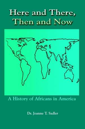 Here and There, Then and Now de Joanne T. Sadler