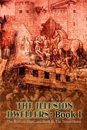 The Illusion Dwellers de Richard J. Bisbee