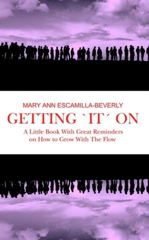 Getting 'It' On de Mary Ann Escamilla-Beverly