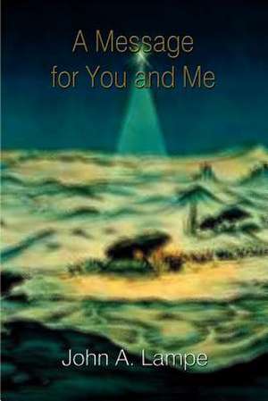 A Message for You and Me de John A. Lampe