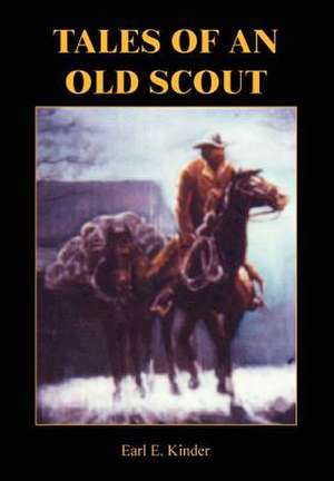 Tales of an Old Scout de Earl E. Kinder