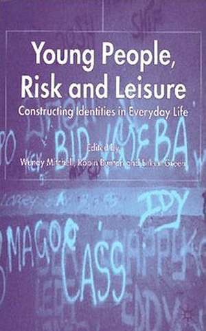 Young People, Risk and Leisure: Constructing Identities in Everyday Life de W. Mitchell