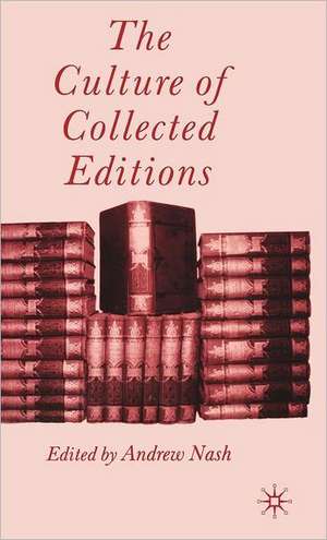 The Culture of Collected Editions de A. Nash