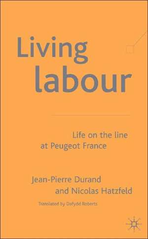 Living Labour: Life on the line at Peugeot France de J. Durand