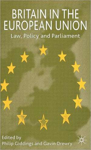 Britain in the European Union: Law, Policy and Parliament de P. Giddings